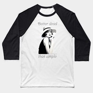 Better dead than simple girl retro vintage Baseball T-Shirt